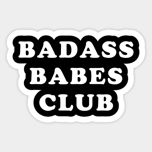 Badass Babes Club Badass Girls Sticker Teepublic 